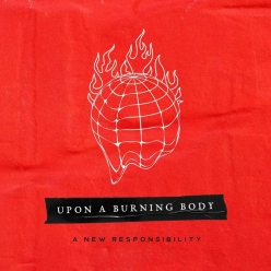 Upon A Burning Body - A New Responsibility